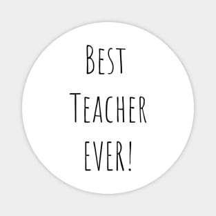 Best Teacher Ever Magnet